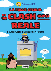 FOLLE STORIA DI UN CLASH QUASI REALE E ALTRE PARODIE DI VIDEOGIOCHI A FUMETTI