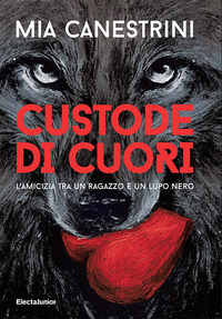 CUSTODE DI CUORI - L\'AMICIZIA TRA UN RAGAZZO E UN LUPO NERO
