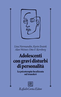 ADOLESCENTI CON GRAVI DISTURBI DI PERSONALITA\' - LA PSICOTERAPIA FOCALIZZATA SUL TRANSFERT