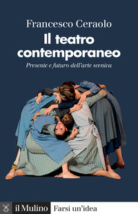 TEATRO CONTEMPORANEO PRESENTE E FUTURO DELL\'ARTE SCENICA