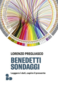 BENEDETTI SONDAGGI - LEGGERE I DATI CAPIRE IL PRESENTE