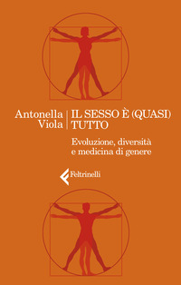 SESSO E\' QUASI TUTTO - EVOLUZIONE DIVERSITA\' E MEDICINA DI GENERE