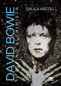 DAVID BOWIE - IL DIVINO ALCHIMISTA