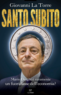 SANTO SUBITO - MARIO DRAGHI E\' VERAMENTE UN FUORICLASSE DELL\'ECONOMIA ?