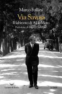 VIA SAVOIA - IL LABIRINTO DI ALDO MORO