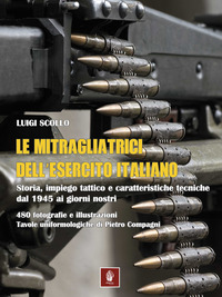 MITRAGLIATRICI DELL\'ESERCITO ITALIANO - STORIA IMPIEGO TATTICO E CARATTERISTICHE TECNICHE