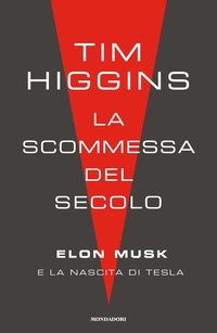 SCOMMESSA DEL SECOLO - ELON MUSK E LA NASCITA DI TESLA