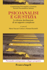 PSICOANALISI E GIUSTIZIA - LE DIVERSE DECLINAZIONI DI UN RAPPORTO COMPLESSO