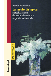 MENTE DISTOPICA - DEREALIZZAZIONE DEPERSONALIZZAZIONE E ANGOSCIA ESISTENZIALE