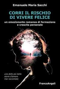 CORRI IL RISCHIO DI VIVERE FELICE