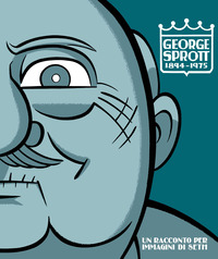 GEORGE SPROTT 1894 - 1975 UN RACCONTO PER IMMAGINI