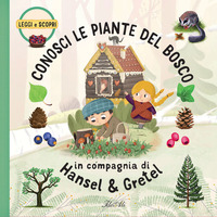 CONOSCI LE PIANTE DEL BOSCO IN COMPAGNIA DI HANSEL E GRETEL