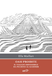 OASI PROIBITE - IL VIAGGIO IMPOSSIBILE DA PECHINO AL KASHMIR