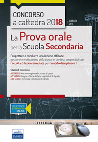 CONCORSO A CATTEDRA 2018 - LA PROVA ORALE PER LA SCUOLA SECONDARIA PROGETTARE E CONDURRE UNA LEZ