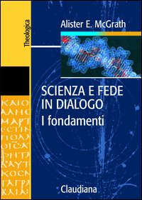 SCIENZA E FEDE IN DIALOGO - I FONDAMENTI