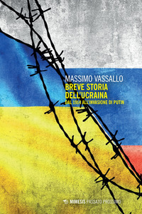 BREVE STORIA DELL\'UCRAINA - DAL 1914 ALL\'INVASIONE DI PUTIN