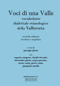 VOCI DI UNA VALLE - VOCABOLARIO DIALETTALE ETIMOLOGICO DELLA VALBRENTA