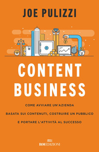 CONTENT BUSINESS - COME AVVIARE UN\'AZIENDA BASATA SUI CONTENUTI COSTRUIRE UN PUBBLICO