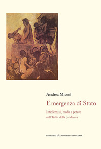 EMERGENZA DI STATO - INTELLETTUALI, MEDIA E POTERE NELL\'ITALIA DELLA PANDEMIA