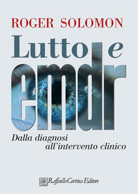 LUTTO E EMDR - DALLA DIAGNOSI ALL\'INTERVENTO CLINICO