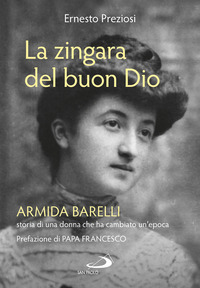 ZINGARA DEL BUON DIO - ARMIDA BARELLI STORIA DI UNA DONNA CHE HA CAMBIATO UN\'EPOCA