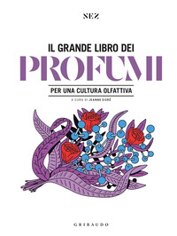 GRANDE LIBRO DEI PROFUMI PER UNA CULTURA OLFATTIVA