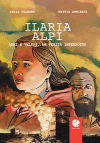 ILARIA ALPI - ARMI E VELENI LE VERITA\' INTERROTTE
