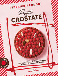 PROGETTO CROSTATE - TUTTI I SEGRETI PER REALIZZARE A REGOLA D\'ARTE CIO\' CHE TI FROLLA IN MENTE