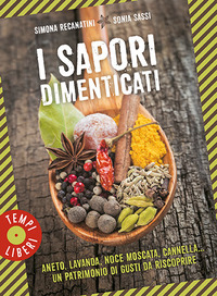 SAPORI DIMENTICATI - ANETO LAVANDA NOCE MOSCATA CANNELLA UN PATRIMONIO DI GUSTI