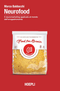 NEUROFOOD - IL NEUROMARKETING APPLICATO AL MONDO DELL\'ENOGASTRONOMIA