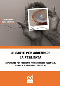 CARTE PER ACCENDERE LA RESILIENZA - ESPERIENZE PER RESIDENTI PROFESSIONISTI VOLONTARI FAMIGLIE