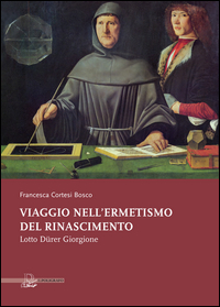 VIAGGIO NELL\'ERMETISMO DEL RINASCIMENTO - LOTTO DURER GIORGIONE
