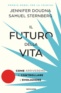 FUTURO DELLA VITA - COME ARRIVEREMO A CONTROLLARE L\'EVOLUZIONE