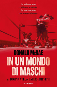 IN UN MONDO DI MASCHI - LA DOPPIA VITA DI EMILE GRIFFITH