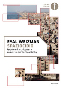 SPAZIOCIDIO - ISRAELE E L\'ARCHITETTURA COME STRUMENTO DI CONTROLLO