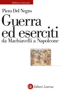 GUERRA ED ESERCITI DA MACHIAVELLI A NAPOLEONE