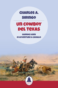 COWBOY DEL TEXAS - QUINDICI ANNI DI AVVENTURE A CAVALLO