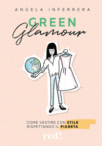 GREEN GLAMOUR - COME VESTIRE CON STILE RISPETTANDO IL PIANETA
