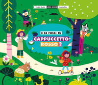 E SE FOSSI TU CAPPUCCETTO ROSSO ?