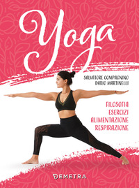 YOGA - FILOSOFIA ESERCIZI ALIMENTAZIONE RESPIRAZIONE