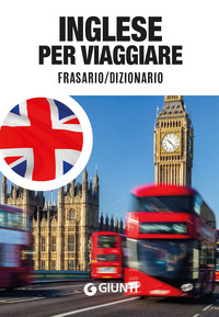 INGLESE PER VIAGGIARE - FRASARIO DIZIONARIO