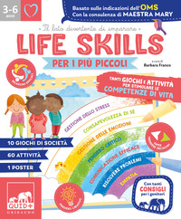 LIFE SKILLS PER I PIU\' PICCOLI - TANTI GIOCHI E ATTIVITA\' PER STIMOLARE LE COMPETENZE DI VITA