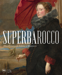SUPERBAROCCO - ARTE A GENOVA DA RUBENS A MAGNASCO