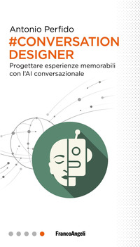 CONVERSATION DESIGNER - PROGETTARE ESPERIENZE MEMORABILI CON L\'AI CONVERSAZIONALE