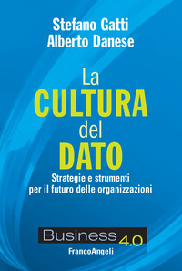 CULTURA DEL DATO - STRATEGIE E STRUMENTI PER IL FUTURO DELLE ORGANIZZAZIONI