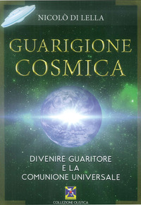 GUARIGIONE COSMICA - DIVENIRE GUARITORE E LA COMUNIONE UNIVERSALE