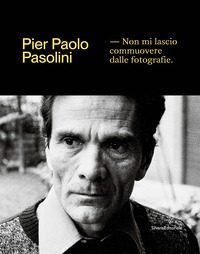 PIER PAOLO PASOLINI NON MI LASCIO COMMUOVERE DALLE FOTOGRAFIE