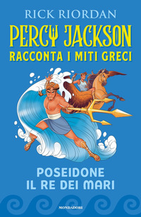 PERCY JACKSON RACCONTA I MITI GRECI - POSEIDONE IL RE DEI MARI