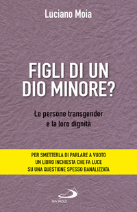 FIGLI DI UN DIO MINORE ? LE PERSONE TRANSGENDER E LA LORO DIGNITA\'