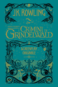 ANIMALI FANTASTICI I CRIMINI DI GRINDELWALD - SCREENPLAY ORIGINALE